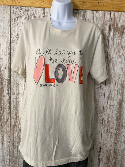 “Let all that you do be done in LOVE” Tee Large